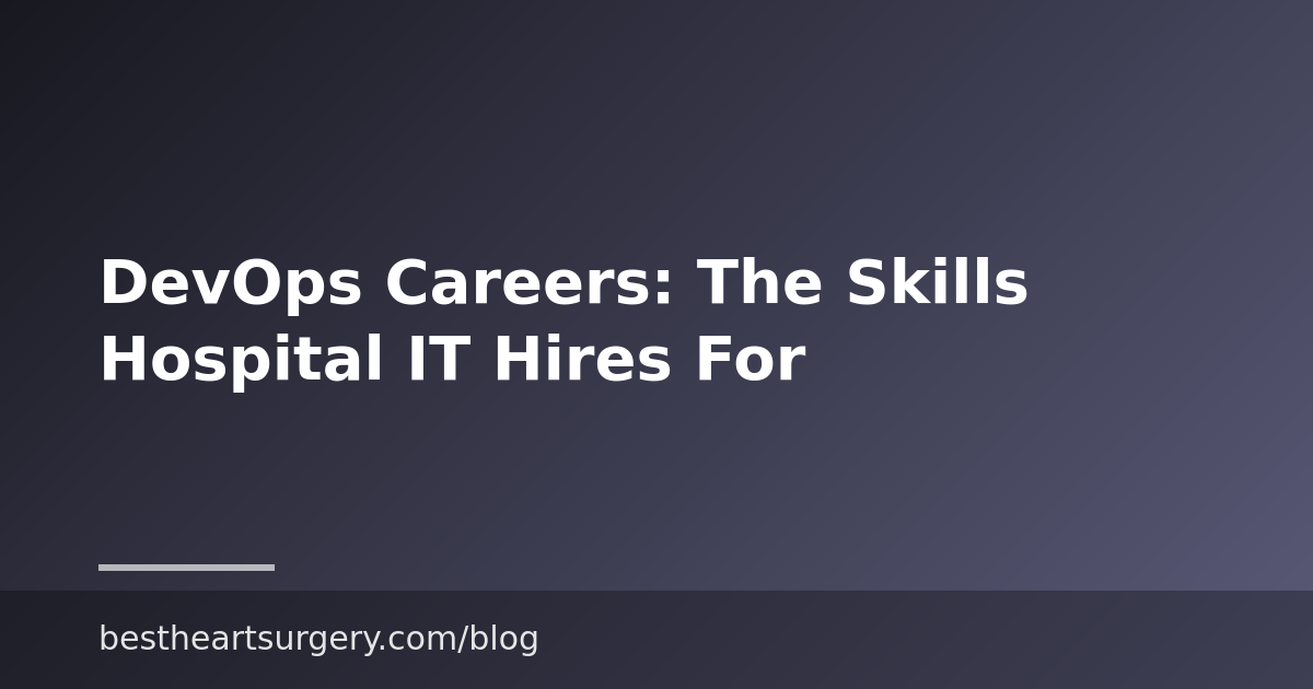 DevOps Careers: The Skills Hospital IT Hires For